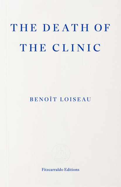 Loiseau, Benoît - The Death of the Clinic