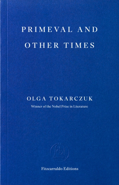 Tokarczuk, Olga - Primeval and Other Times