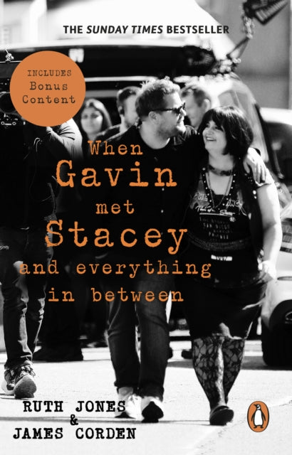 Jones, Ruth & James Corden - When Gavin Met Stacey And Everything In Between: A Story Of Love And Friendship