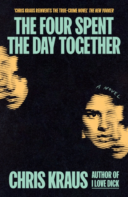 Kraus, Chris - The Four Spent the Day Together
