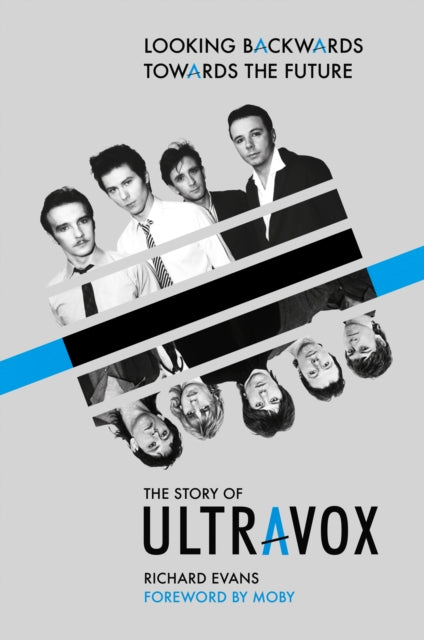 Evans, Richard - Looking Backwards Towards the Future: The Story of Ultravox