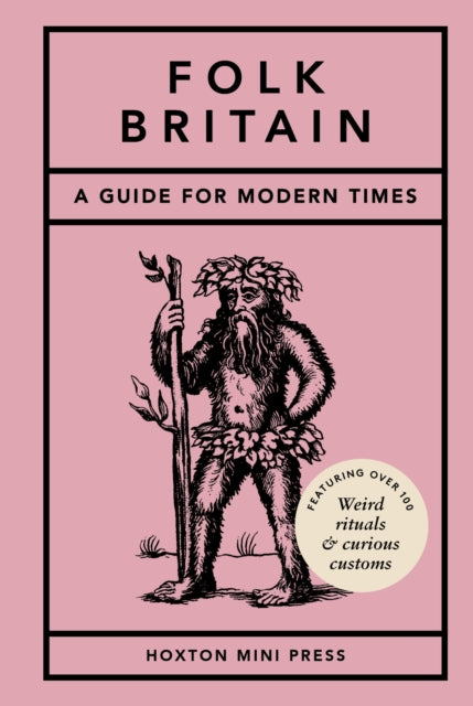Howells, Tom - Folk Britain: A field guide to curious customs