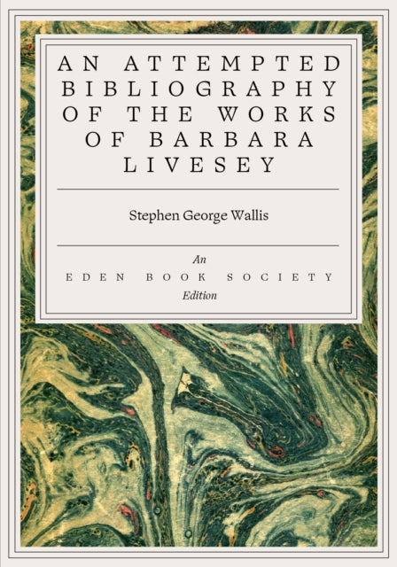 Wallis, Stephen George - An Attempted Bibliography of the Works of Barbara Livesey