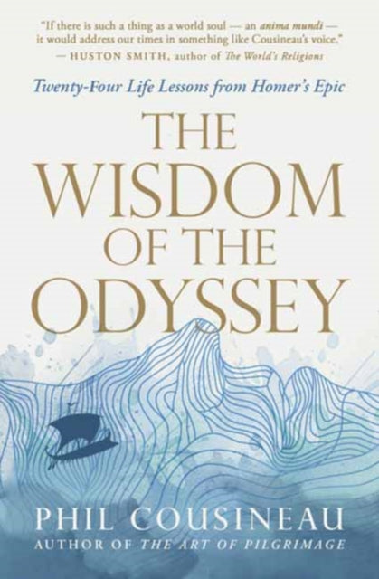 Cousineau, Phil - The Wisdom of the Odyssey: Twenty-four Life Lessons from Homer's Epic