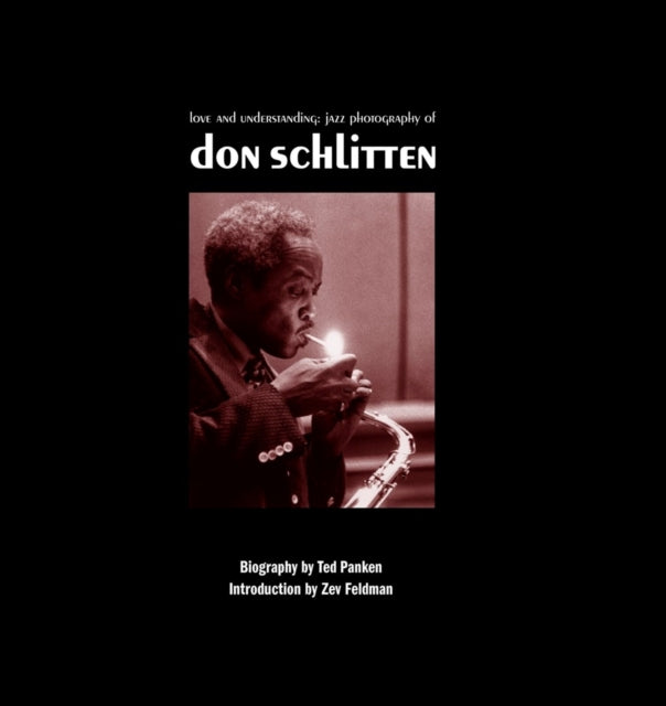 Schlitten, Don - Love and Understanding: The Jazz Photography of Don Schlitten