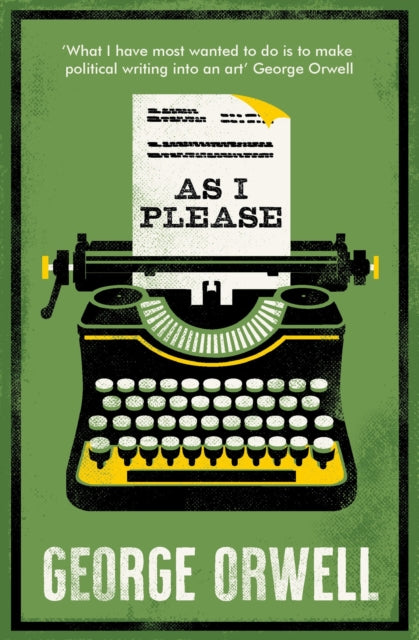 Orwell, George - As I Please: Annotated Edition