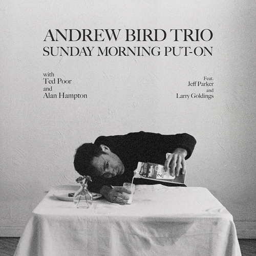 Bird, Andrew Trio - Sunday Morning Put-On