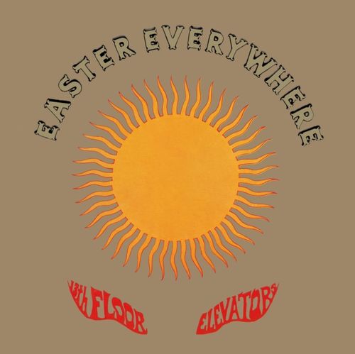 13th Floor Elevators - Easter Everywhere (2024 Reissue)