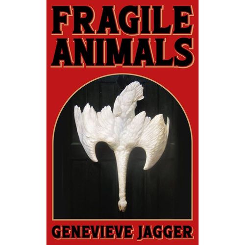 Jagger, Genevieve - Fragile Animals