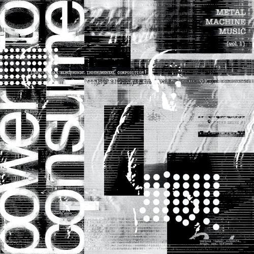 Metal Machine Music: Power To Consume Vol.1 - Various Artists (Black Friday 2025)