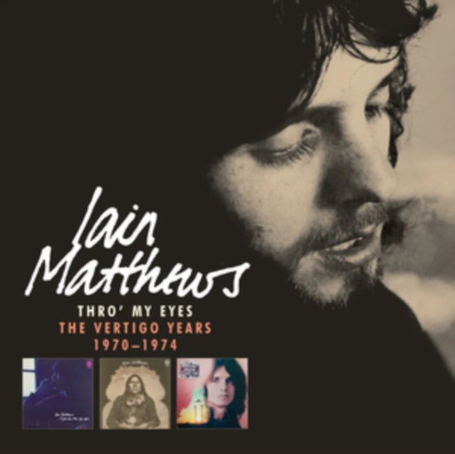 Matthews, Iain - Thro' My Eyes: The Vertigo Years 1970-1974