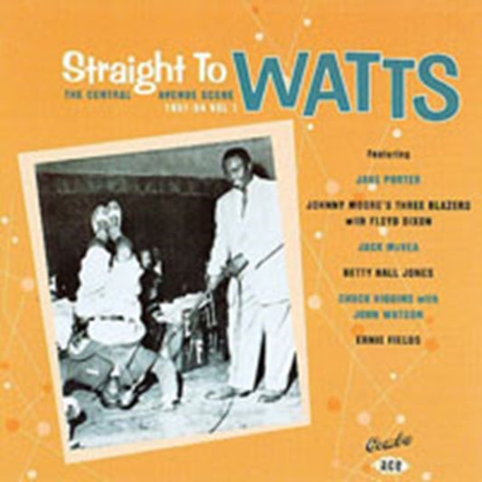 Straight To Watts: The Central Avenue Scene 1951-54 Vol 1 - Straight To Watts: The Central Avenue Scene 1951-54 Vol 1