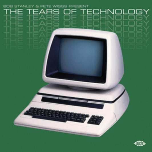 Tears Of Technology - Various Artists (Bob Stanley & Pete Wiggs Present)