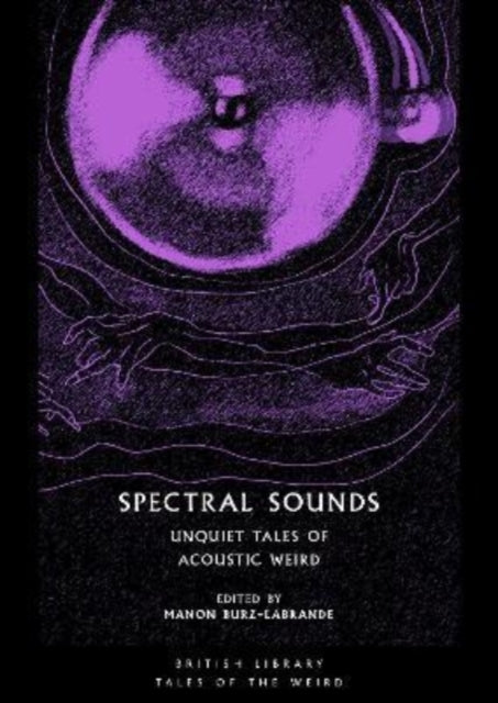 Burz-Labrande, Manon - Spectral Sounds : Unquiet Tales Of Acoustic Weird