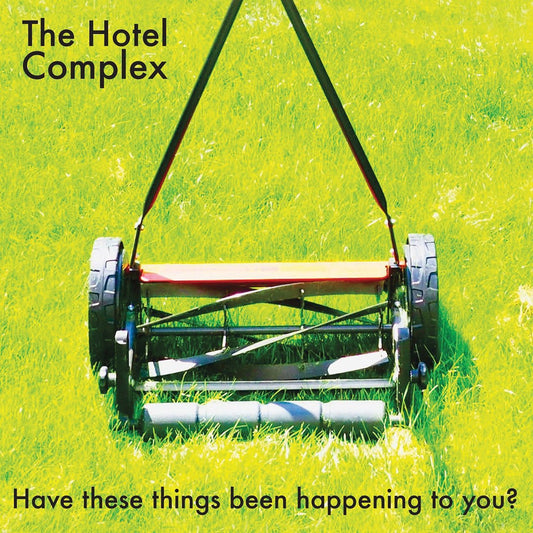 Hotel Complex, The - Have These Things Been Happening To You?