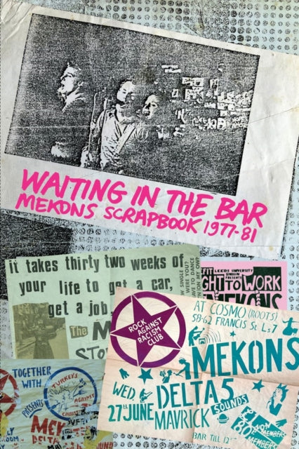 Mekons, The - Waiting In The Bar : Mekons Scrapbook 1977-81
