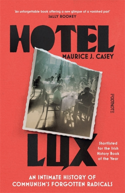 Casey, Maurice J - Hotel Lux : An Intimate History of Communism's Forgotten Radicals
