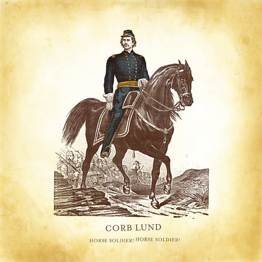 Lund, Corb - Horse Soldier! Horse Soldier! (2025 Reissue)