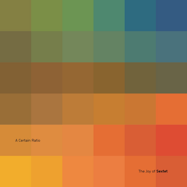 A Certain Ratio - The Joy of Sextet