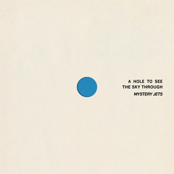 Mystery Jets - A Hole To See The Sky Through