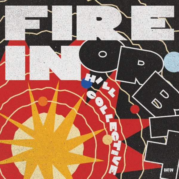 Hill Collective - Fire In Orbit