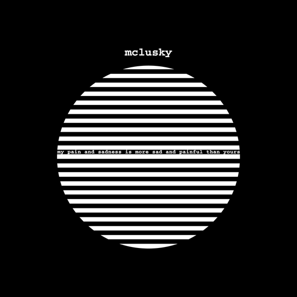 Mclusky - My Pain and Sadness Is More Sad and Painful Than Yours (2026 Remaster)