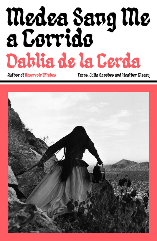 de la Cerda, Dahlia - Medea Sang Me a Corrido
