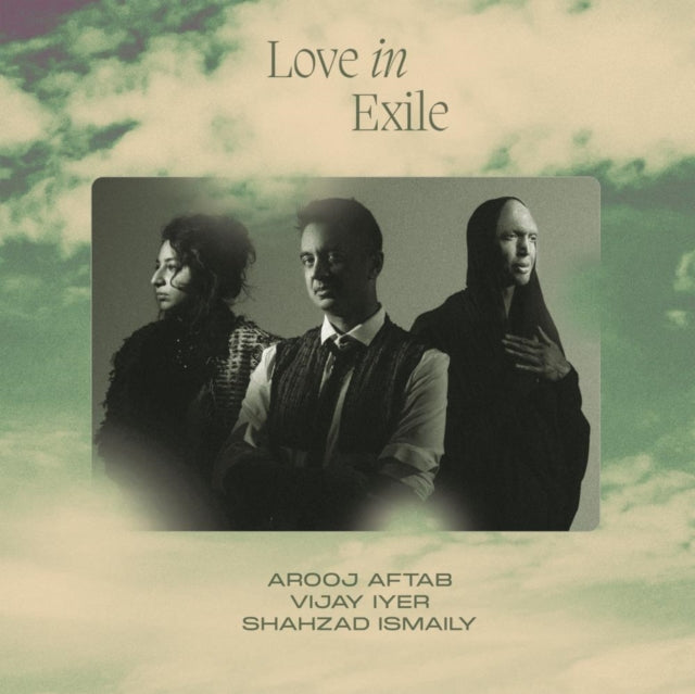 Aftab, Arooj, Shahzad Ismaily, Vijay Iyer - Love In Exile