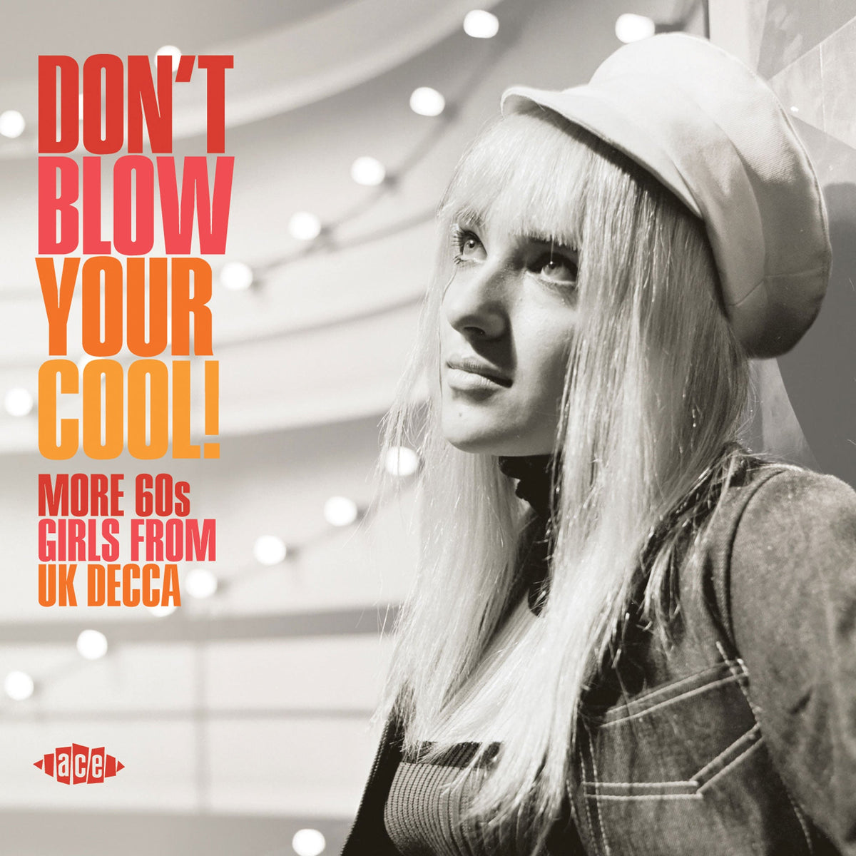 Don't Blow Your Cool! More 60s Girls From UK Decca - Don't Blow Your Cool! More 60s Girls From UK Decca