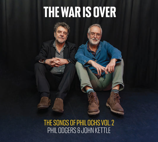 Odgers, Phil & John Kettle - The War Is Over (The Songs of Phil Ochs Volume 2)