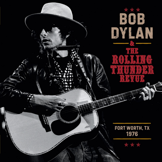 Dylan, Bob - The Rolling Thunder Review 1976: Fort Worth Texas, May 16th