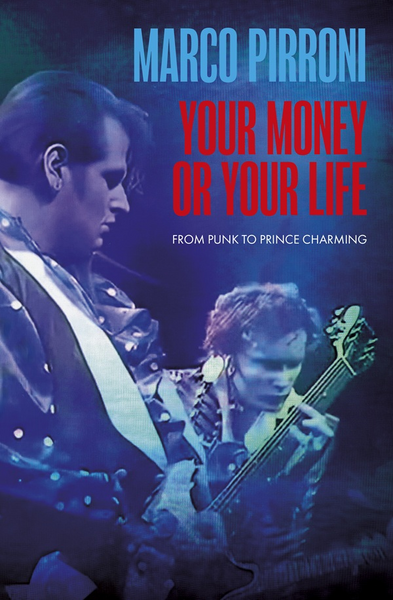 Pirroni, Marco - Your Money or Your Life: From Punk To Prince Charming