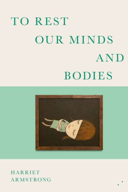 Armstrong, Harriet - To Rest Our Minds and Bodies