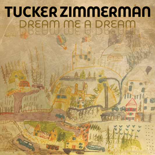 Zimmerman, Tucker - Dream Me A Dream