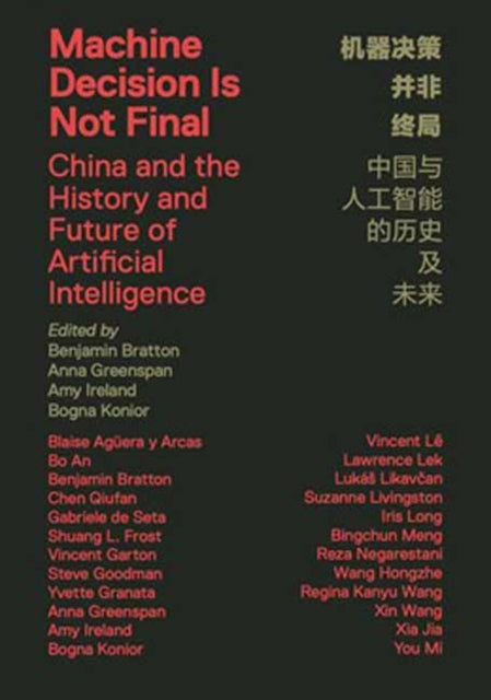 Bratton, Benjamin H. - Machine Decision Is Not Final: China and the History and Future of Artificial Intelligence