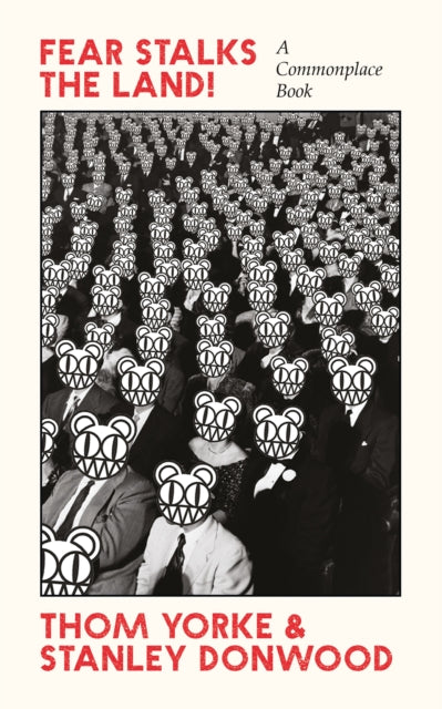Yorke, Thom, Donwood, Stanley - Fear Stalks The Land! : A Commonplace Book