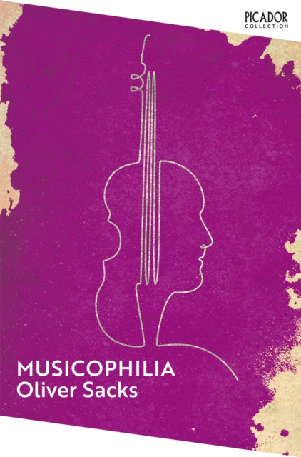 Sacks, Oliver - Musicophilia: Tales of Music and the Brain