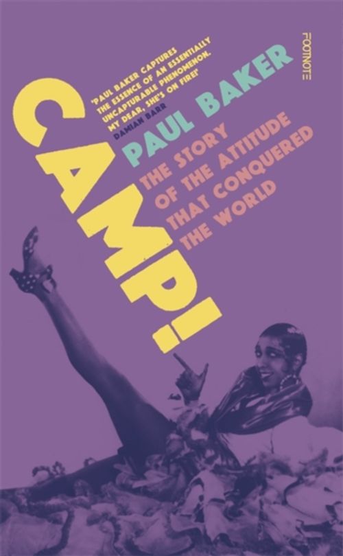 Baker, Paul - Camp!: The Story Of The Attitude That Conquered The World