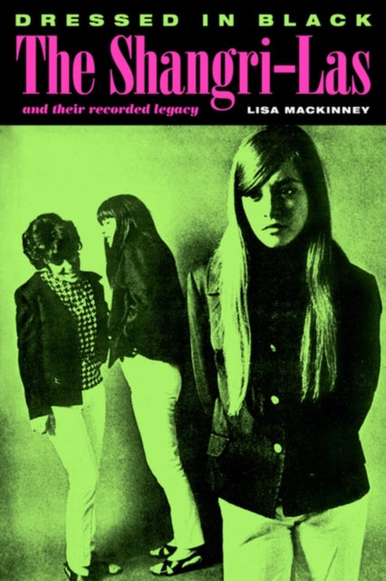 Mackinney, Lisa - Dressed In Black: The Shangri-Las And Their Recorded Legacy