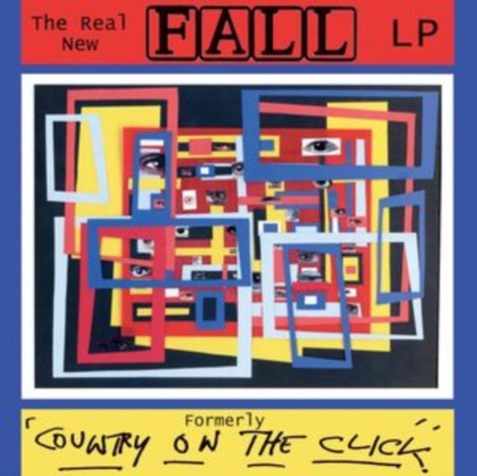 Fall, The - The Real New Fall Lp (Formerly Country On The Click) (20th Anniversary Edition)
