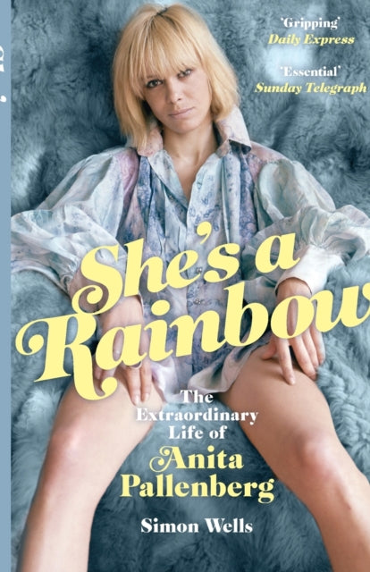 Wells, Simon - She's a Rainbow : The Extraordinary Life of Anita Pallenberg