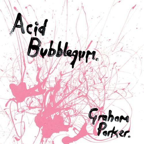 Parker, Graham - Acid Bubblegum (2024 Reissue)