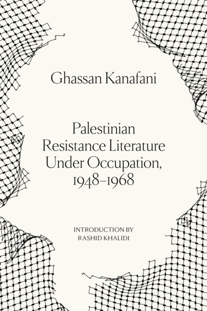 Kanafani, Ghassan - Palestinian Resistance Literature Under Occupation, 1948-1968