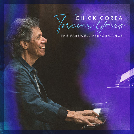 Corea, Chick - Forever Yours: The Farewell Performance