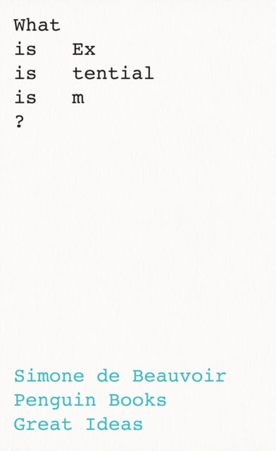 De Beauvoir, Simone - What Is Existentialism?