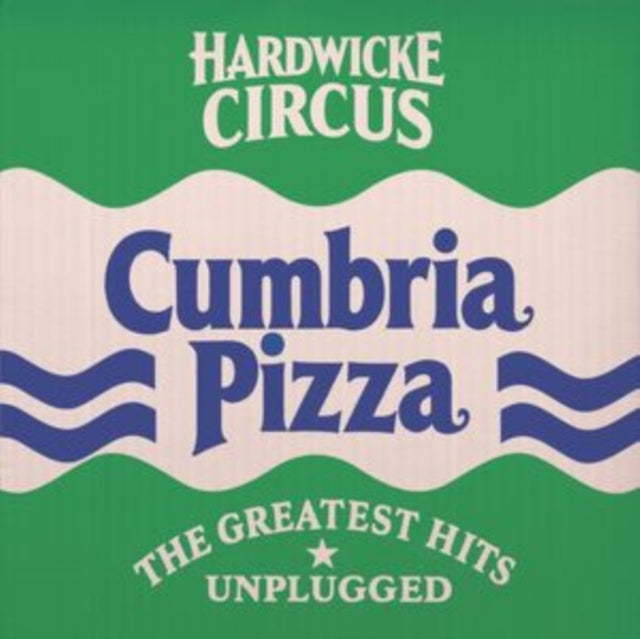 Hardwicke Circus - Cumbria Pizza: The Greatest Hits - Unplugged
