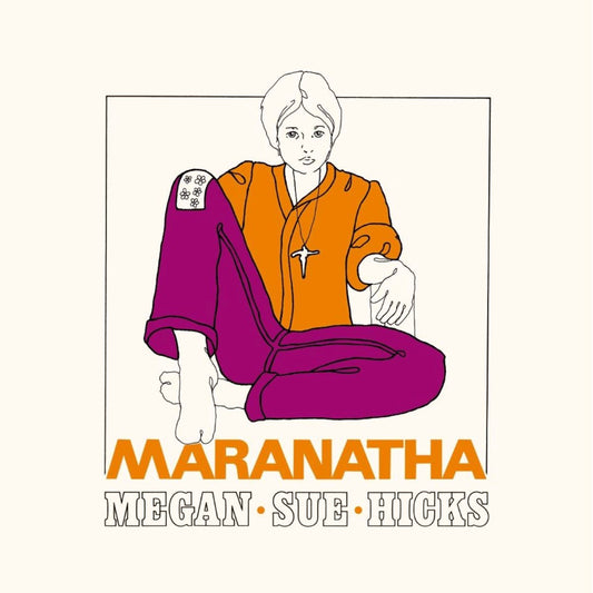 Hicks, Megan Sue - Maranatha (2025 Reissue)