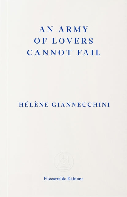 Giannecchini, Hélène - An Army of Lovers Cannot Fail