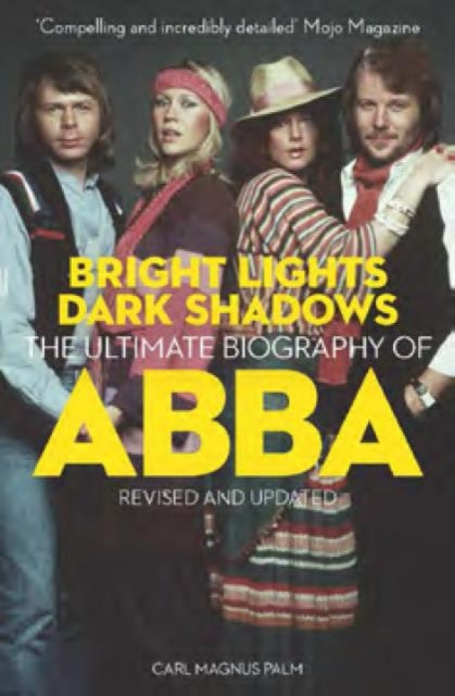 Palm, Carl Magnus - Bright Lights Dark Shadows: The Definitive Biography Of Abba