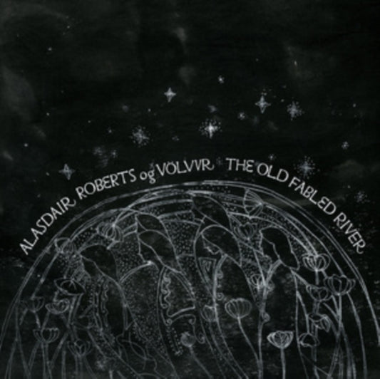 Roberts, Alasdair Og Volvur - The Old Fabled River